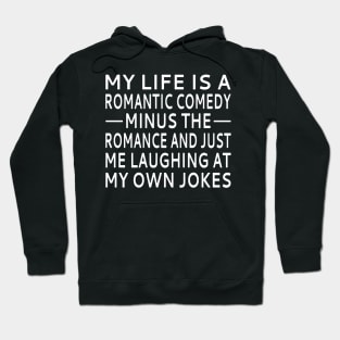 My Life Is A Romantic Comedy Hoodie